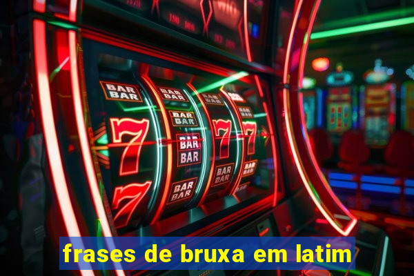 frases de bruxa em latim